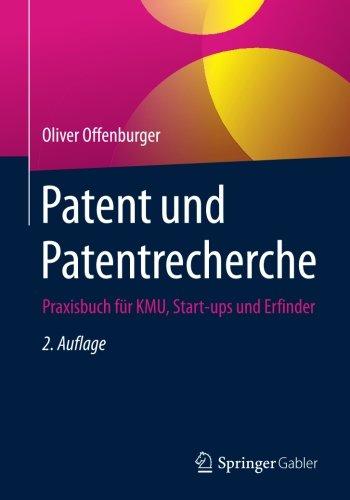 Patent und Patentrecherche: Praxisbuch für KMU, Start-ups und Erfinder