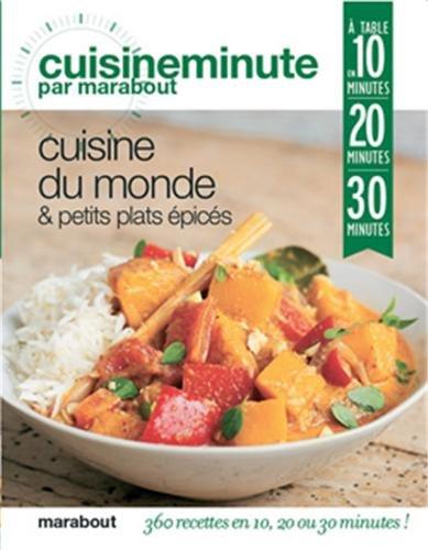 Cuisine du monde & petits plats épicés : à table en 10 minutes, 20 minutes, 30 minutes