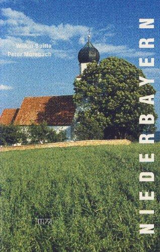 Niederbayern: Bischofs- und Herzogsstädte, Wallfahrtskirchen und Donauklöster,Ritterburgen und Adelsschlösser