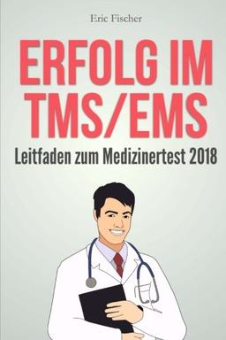 Erfolg im TMS / EMS: Der Leitfaden zum Medizinertest 2018