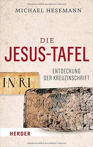 Die Jesus-Tafel: Die Entdeckung der Kreuzinschrift (Herder Spektrum)