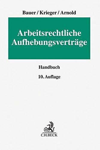 Arbeitsrechtliche Aufhebungsverträge: Arbeits-, gesellschafts-, steuer- und sozialversicherungsrechtliche Hinweise zur einvernehmlichen Beendigung von Dienst- und Arbeitsverhältnissen