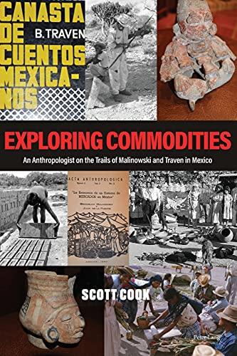 Exploring Commodities: An Anthropologist on the Trails of Malinowski and Traven in Mexico