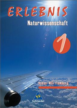 Erlebnis Naturwissenschaft - Ausgabe 2004 für Realschulen in Baden-Württemberg: Schülerband 1: 5.-7. Schuljahr