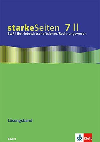 starkeSeiten BwR - Betriebswirtschaftslehre/ Rechnungswesen 7 II. Ausgabe Bayern Realschule: Lösungsband zum Arbeitsheft Klasse 7 (starkeSeiten BwR - ... Ausgabe für Bayern Realschule ab 2019)