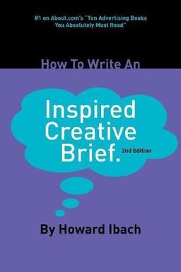 How To Write An Inspired Creative Brief: 2nd edition