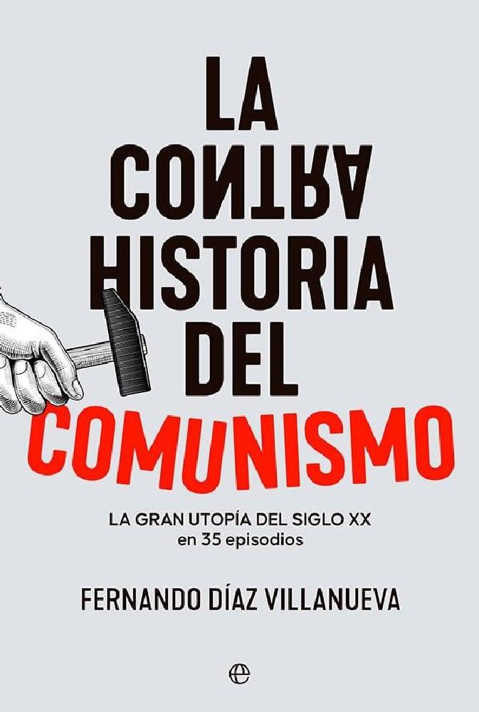 La ContraHistoria del comunismo: La gran utopía del siglo XX en 35 episodios