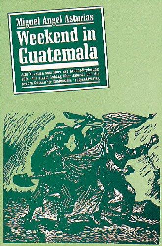 Weekend in Guatemala: Acht Novellen zum Sturz der Arbenz-Regierung 1954