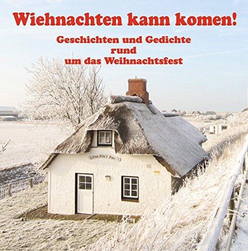 Wiehnachten kann komen!: Geschichten und Gedichte rund um das Weihnachtsfest