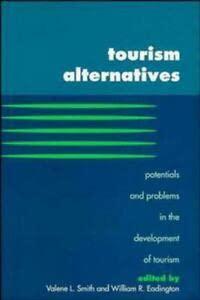 Tourism Alternatives: Potentials and Problems in the Development of Tourism: Potential Problems in the Development of Tourism