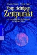 Vom richtigen Zeitpunkt - Die Anwendung des Mondkalenders im täglichen Leben