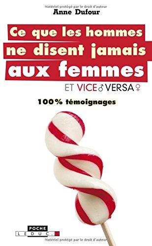 Ce que les hommes ne disent jamais aux femmes, et vice versa : 100 % témoignages