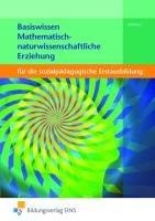 Basiswissen für die sozialpädagogische Erstausbildung: Mathematisch-naturwissenschaftliche Erziehung