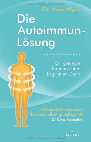 Die Autoimmun-Lösung: Ein gesundes Immunsystem beginnt im Darm