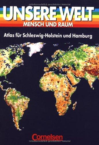 Unsere Welt - Mensch und Raum - Sekundarstufe I: Unsere Welt, Mensch und Raum, Atlas für Schleswig-Holstein und Hamburg