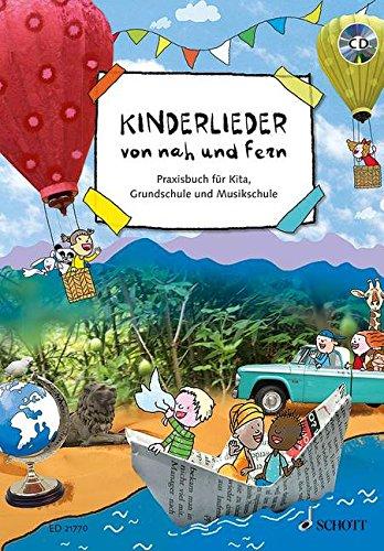 Kinderlieder von nah und fern: Praxisbuch für Kita, Grundschule und Musikschule. Liederbuch mit CD.