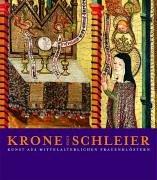 Krone und Schleier: Kunst aus mittelalterlichen Frauenklöstern