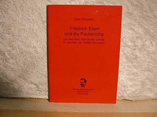 Friedrich Ebert und die Paulskirche: Die Weimarer Demokratie und die 75-Jahrfeier der 1848er Revolution