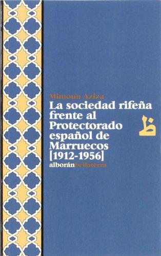 La sociedad rifeña frente al protectorado español de Marruecos (1912-1956)