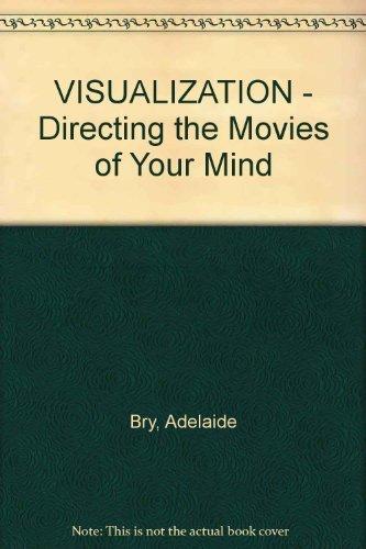 Visualization: Directing the Movies of Your Mind