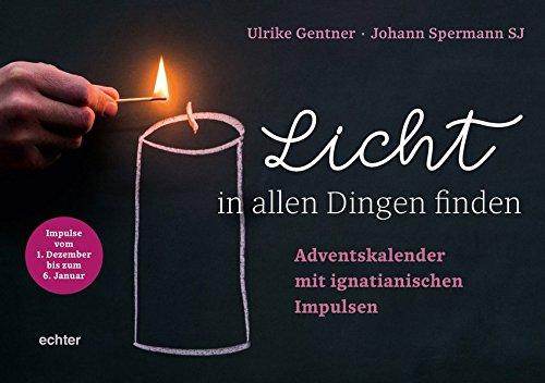 Licht in allen Dingen finden: Mit ignatianischen Impulsen durch die Advents- und Weihnachtszeit