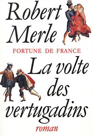 Fortune de France. Vol. 7. La volte des vertugadins