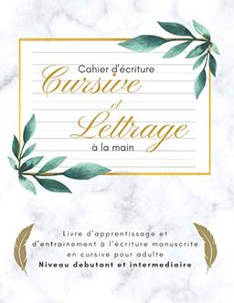 Cahier d'écriture cursive et lettrage à la main | livre d'apprentissage et d'entrainement à l'écriture manuscrite en cursive pour adulte | niveau ... créative | handwritting workbook for adult