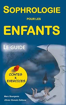 Sophrologie pour les enfants : le guide, avec Contes et Exercices