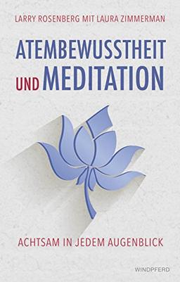 Atembewusstheit und Meditation: Achtsam in jedem Augenblick