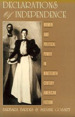 Declarations of Independence: Women and Political Power in Nineteenth-Century American Fiction