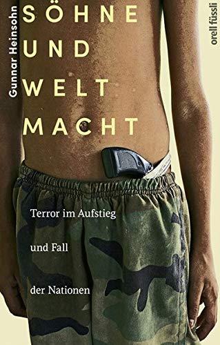 Söhne und Weltmacht: Terror im Aufstieg und Fall der Nationen