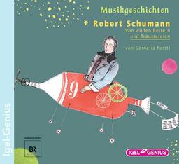 Musikgeschichten 17. Robert Schumann: Von wilden Reitern und Träumereien