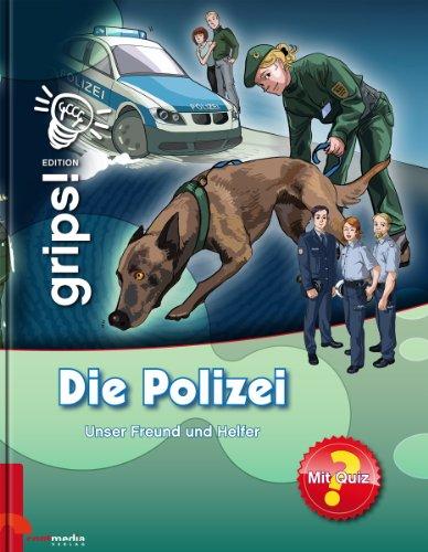 Die Polizei: Unser Freund und Helfer