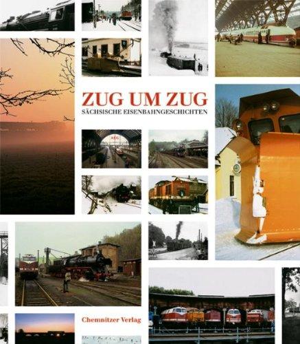 Zug um Zug: Sächsischen Eisenbahngeschichte