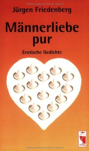 Männerliebe pur. Erotische Gedichte