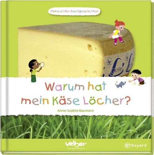 Warum hat mein Käse Löcher?: Meine ersten Sachgeschichten