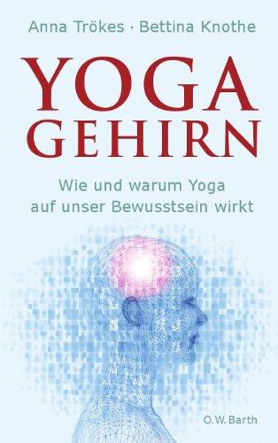 Yoga-Gehirn: Wie und warum Yoga auf unser Bewusstsein wirkt