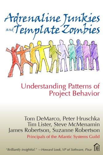 Adrenaline Junkies and Template Zombies: Understanding Patterns of Project Behavior