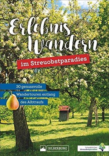 Erlebniswandern im »Schwäbischen Streuobstparadies«. 30 genussvolle Wandertouren entlang des Albtraufs. Vom bekannten Wanderbuchautor Dieter Buck. Mit vielen Tipps und Informationen.