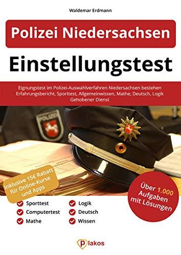 Einstellungstest Polizei Niedersachsen: Eignungstest im Polizei-Auswahlverfahren Niedersachsen bestehen | Erfahrungsbericht, Sporttest, Wissen, Mathe, Deutsch, Logik | Gehobener Dienst