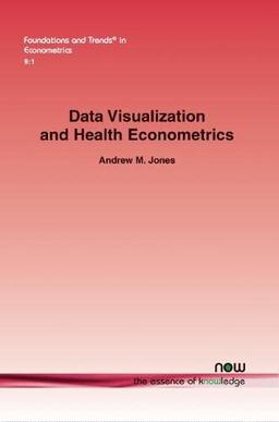 Data Visualization and Health Econometrics (Foundations and Trends(r) in Econometrics)