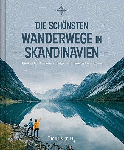 Die schönsten Wanderwege in Skandinavien: Spektakuläre Fernwanderwege, faszinierende Landschaften (KUNTH Bildbände/Illustrierte Bücher)