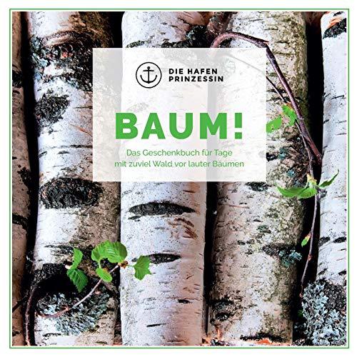 BAUM!: Das Geschenkbuch für Tage mit zuviel Wald vor lauter Bäumen