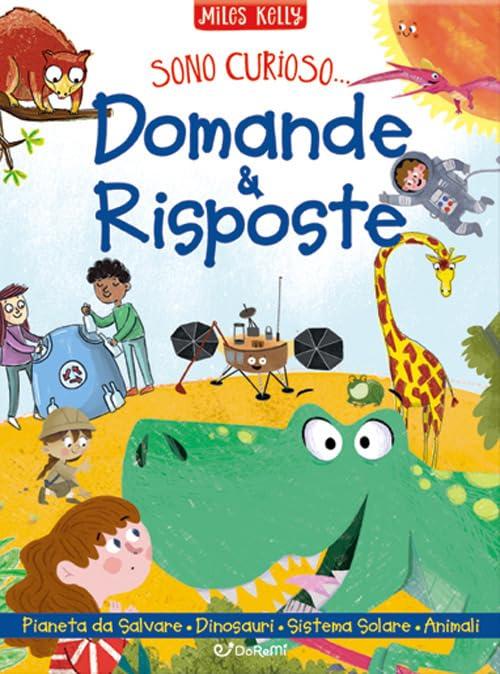 Un pianeta da salvare-Domande e risposte sui dinosauri-Domande e risposte sul sistema solare-Domande e risposte sugli animali. Sono curioso.... Ediz. a colori (Miles Kelly)