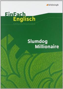 EinFach Englisch Unterrichtsmodelle. Unterrichtsmodelle für die Schulpraxis: EinFach Englisch Unterrichtsmodelle: Slumdog Millionaire: Filmanalyse