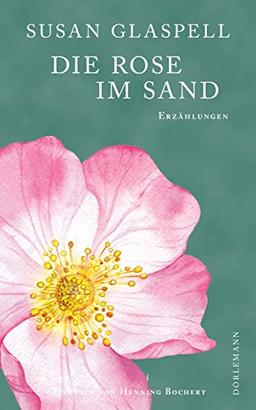 Die Rose im Sand: Erzählungen