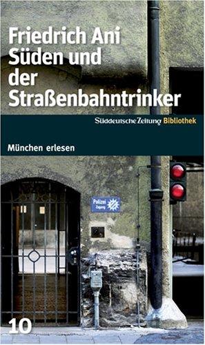 Süden und der Straßenbahntrinker. SZ-München Bibliothek