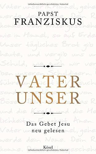 Vater unser: Das Gebet Jesu neu gelesen