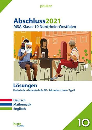 Abschluss 2021 - Mittlerer Schulabschluss Nordrhein-Westfalen Lösungen: Deutsch, Mathematik, Englisch (pauker.)