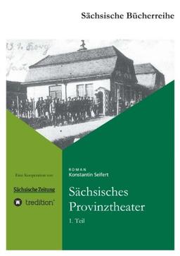 Sächsisches Provinztheater: 1. Teil